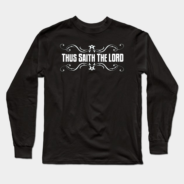 Thus Saith The Lord Long Sleeve T-Shirt by CalledandChosenApparel